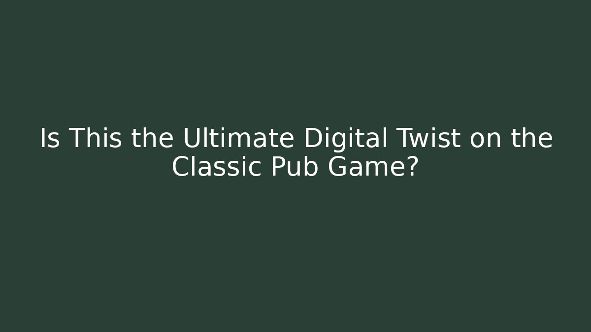 Is This the Ultimate Digital Twist on the Classic Pub Game?