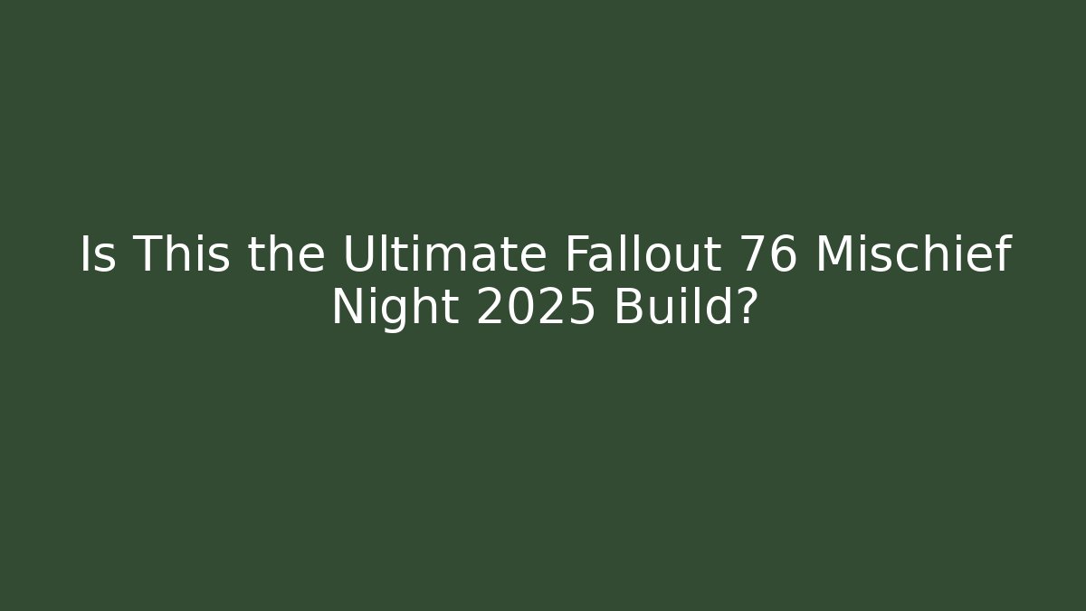 Is This the Ultimate Fallout 76 Mischief Night 2025 Build?