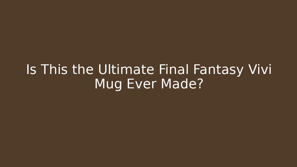Is This the Ultimate Final Fantasy Vivi Mug Ever Made?
