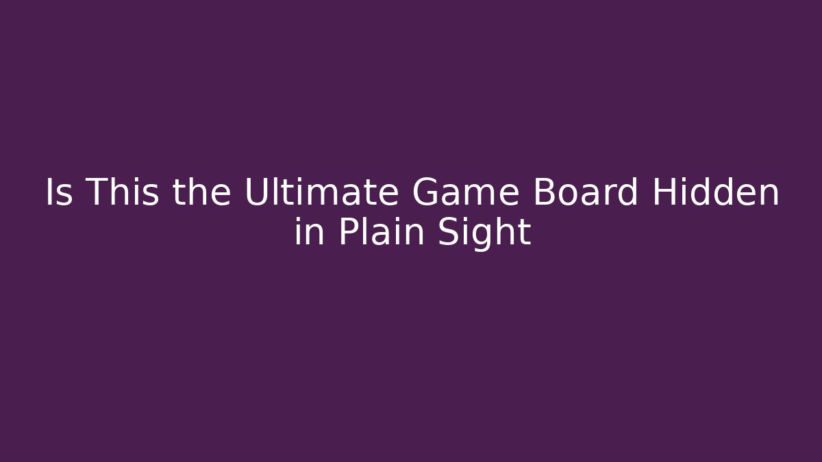 Is This the Ultimate Game Board Hidden in Plain Sight