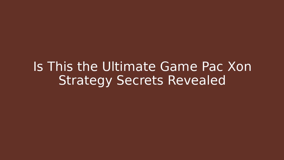 Is This the Ultimate Game Pac Xon Strategy Secrets Revealed