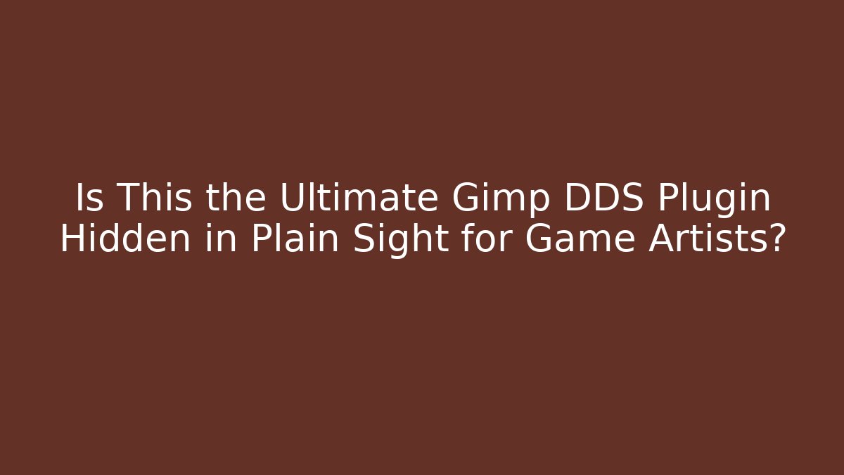 Is This the Ultimate Gimp DDS Plugin Hidden in Plain Sight for Game Artists?