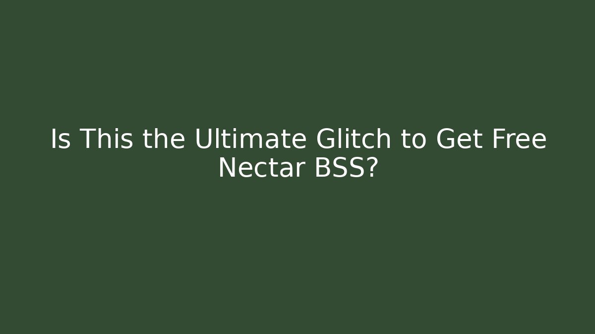 Is This the Ultimate Glitch to Get Free Nectar BSS?