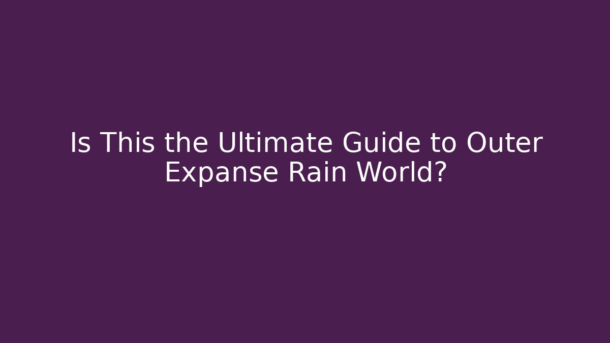 Is This the Ultimate Guide to Outer Expanse Rain World? - Método de Aprovação