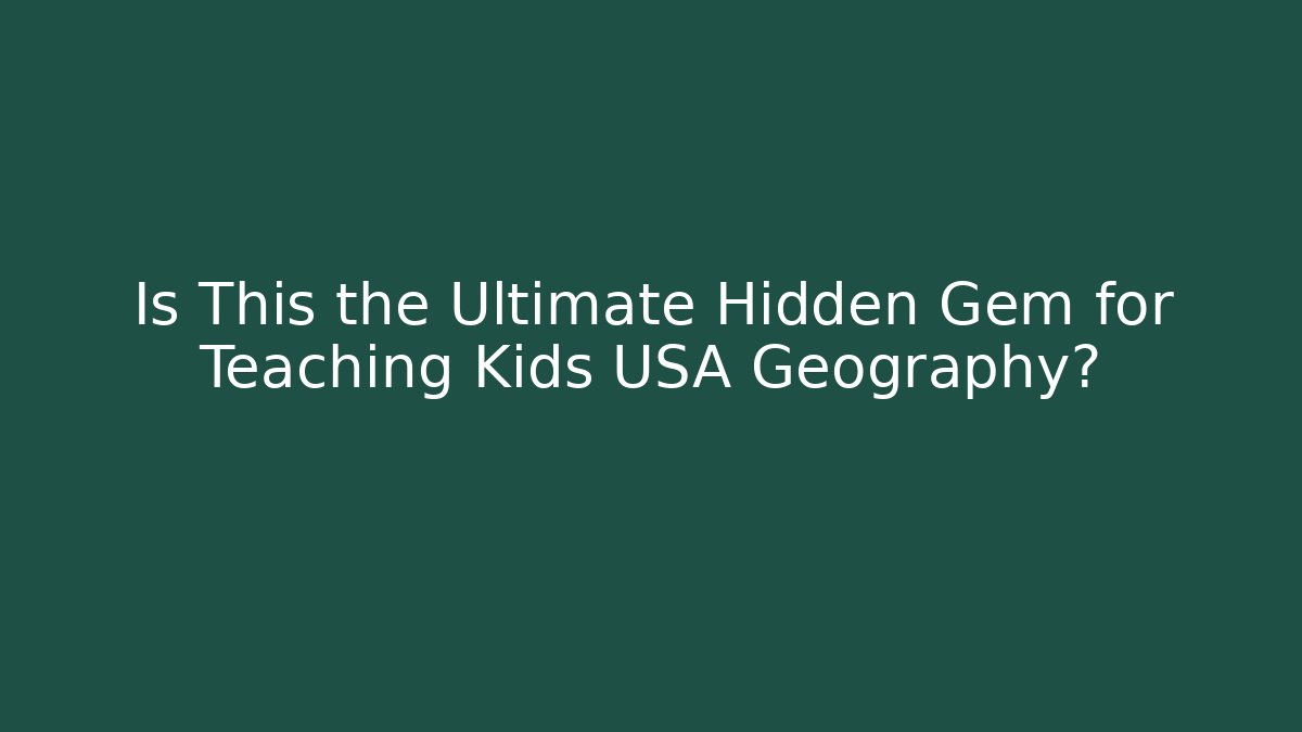Is This the Ultimate Hidden Gem for Teaching Kids USA Geography?