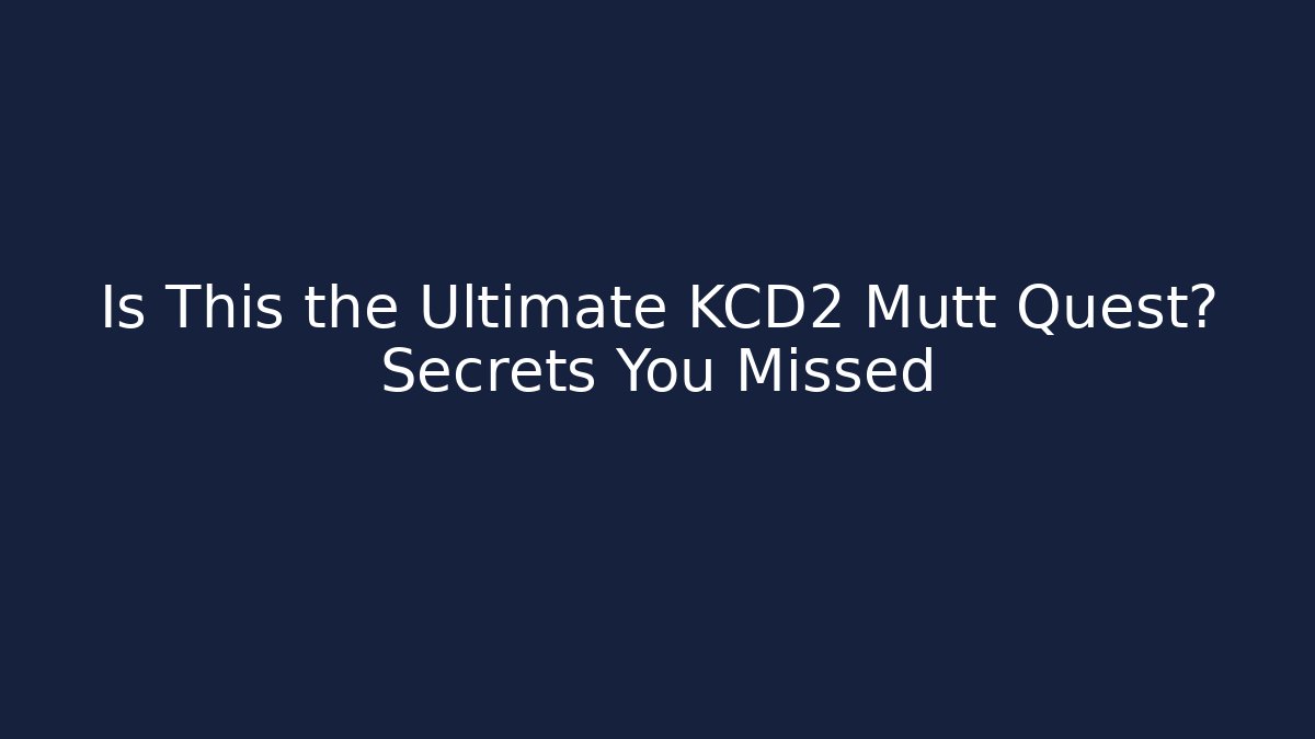 Is This the Ultimate KCD2 Mutt Quest? Secrets You Missed