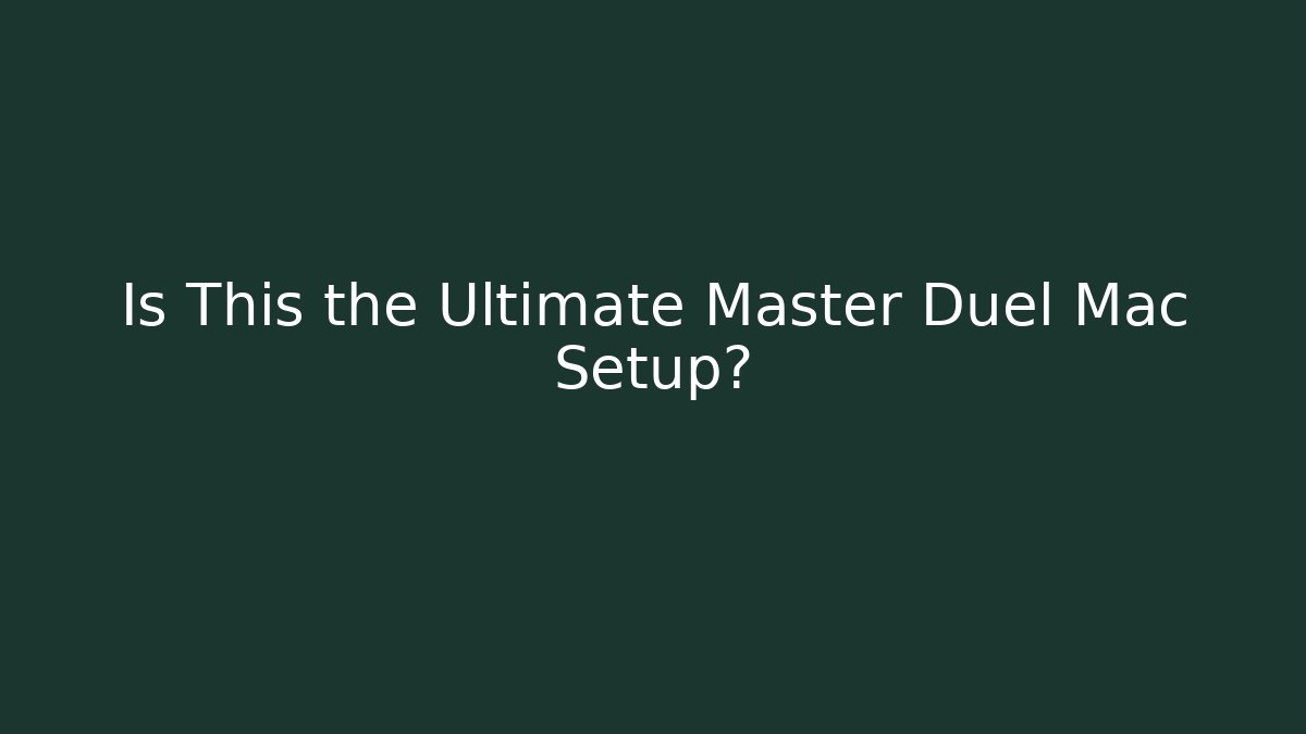 Is This the Ultimate Master Duel Mac Setup? - Método de Aprovação