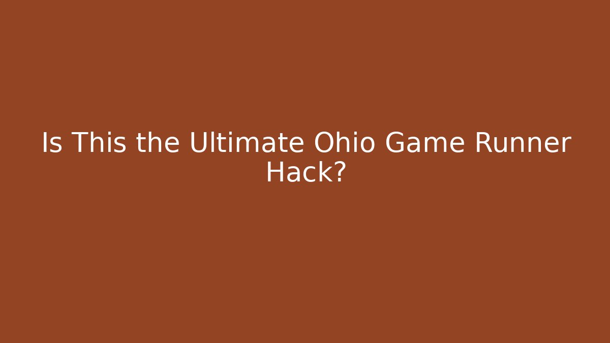 Is This the Ultimate Ohio Game Runner Hack?