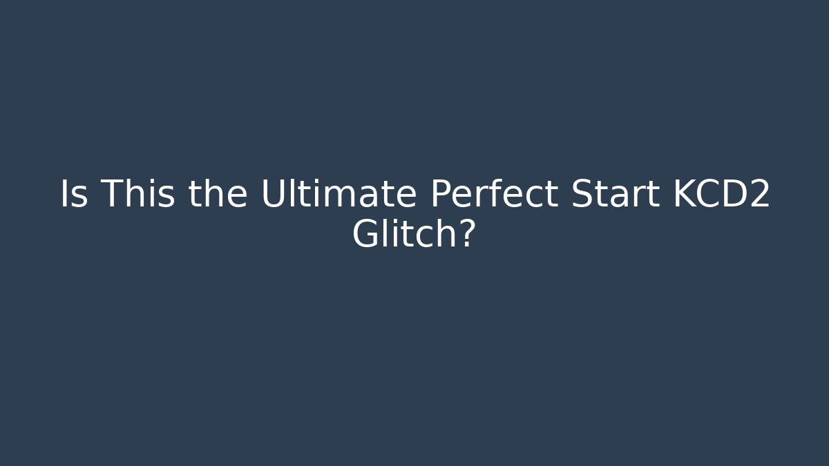Is This the Ultimate Perfect Start KCD2 Glitch?