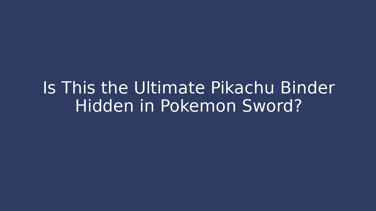 Is This the Ultimate Pikachu Binder Hidden in Pokémon Sword?