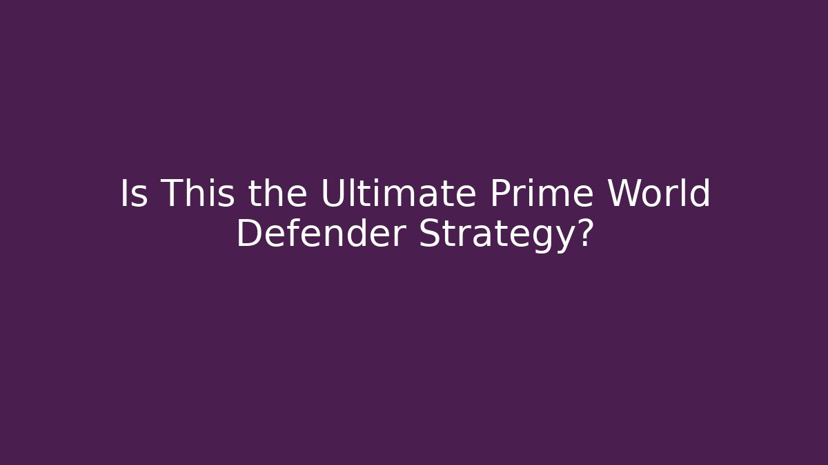 Is This the Ultimate Prime World Defender Strategy? - Método de Aprovação