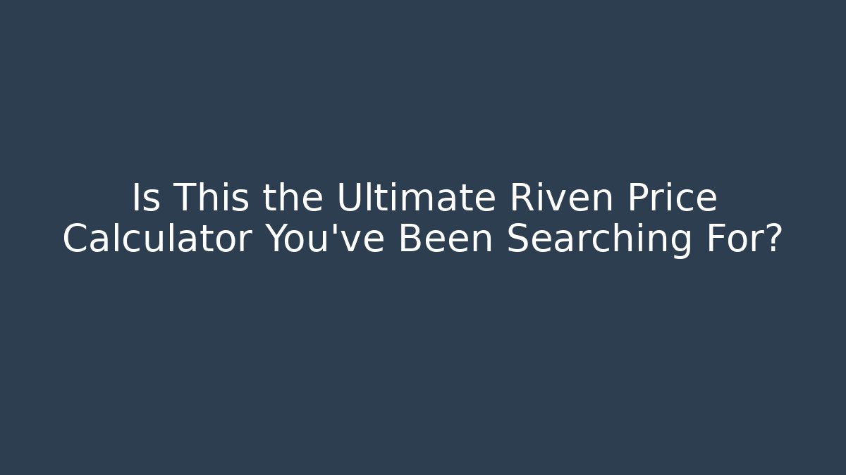Is This the Ultimate Riven Price Calculator You’ve Been Searching For?