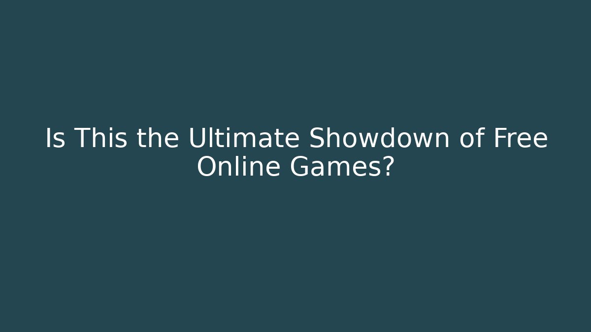 Is This the Ultimate Showdown of Free Online Games?