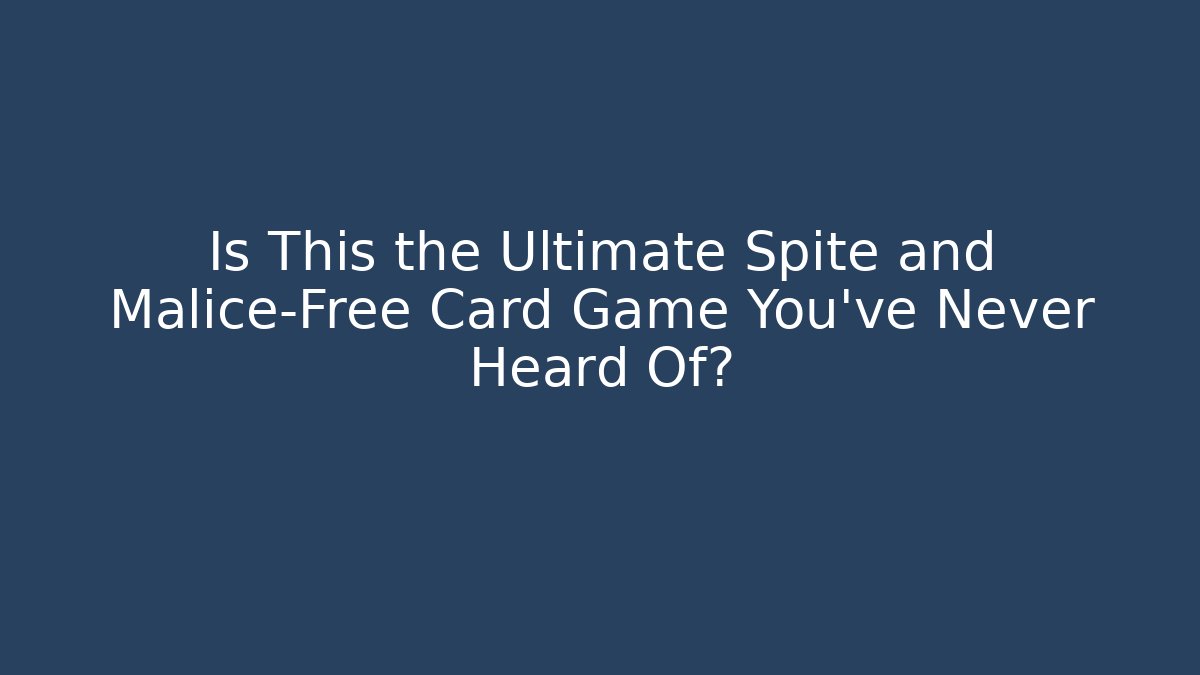 Is This the Ultimate Spite and Malice-Free Card Game You've Never Heard Of? - Método de Aprovação