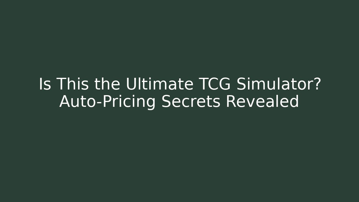 Is This the Ultimate TCG Simulator? Auto-Pricing Secrets Revealed