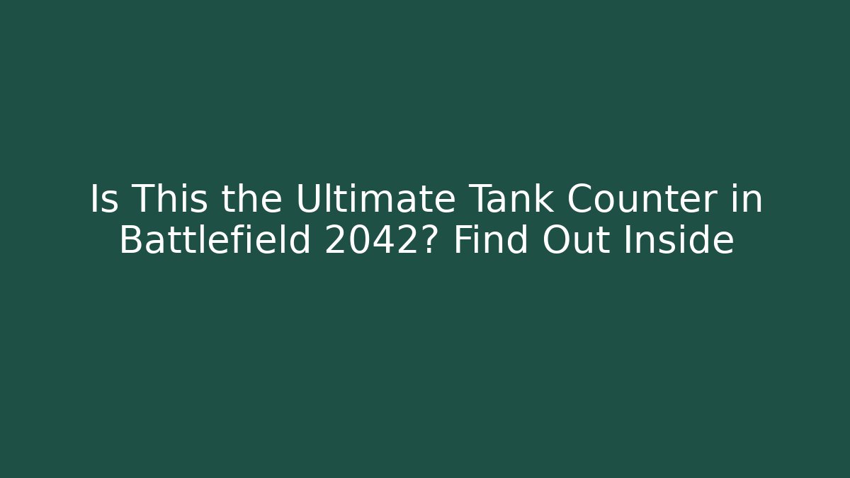Is This the Ultimate Tank Counter in Battlefield 2042? Find Out Inside