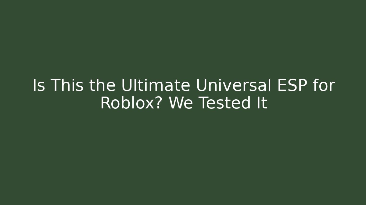 Is This the Ultimate Universal ESP for Roblox? We Tested It - Método de Aprovação
