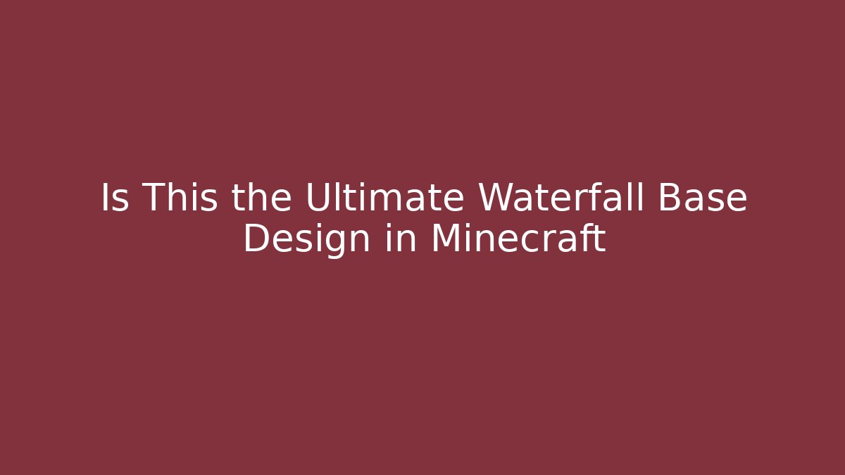 Is This the Ultimate Waterfall Base Design in Minecraft