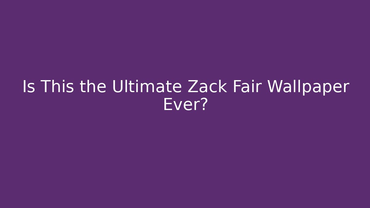 Is This the Ultimate Zack Fair Wallpaper Ever?