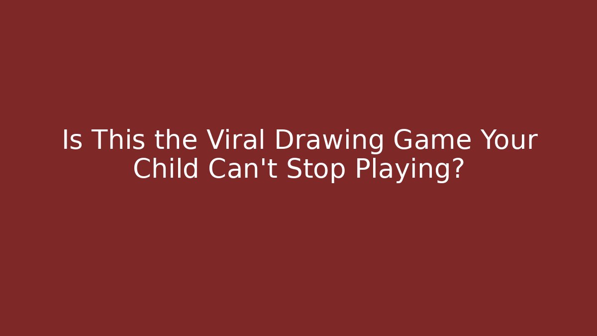 Is This the Viral Drawing Game Your Child Can't Stop Playing?