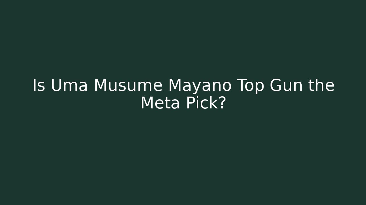 Is Uma Musume Mayano Top Gun the Meta Pick?