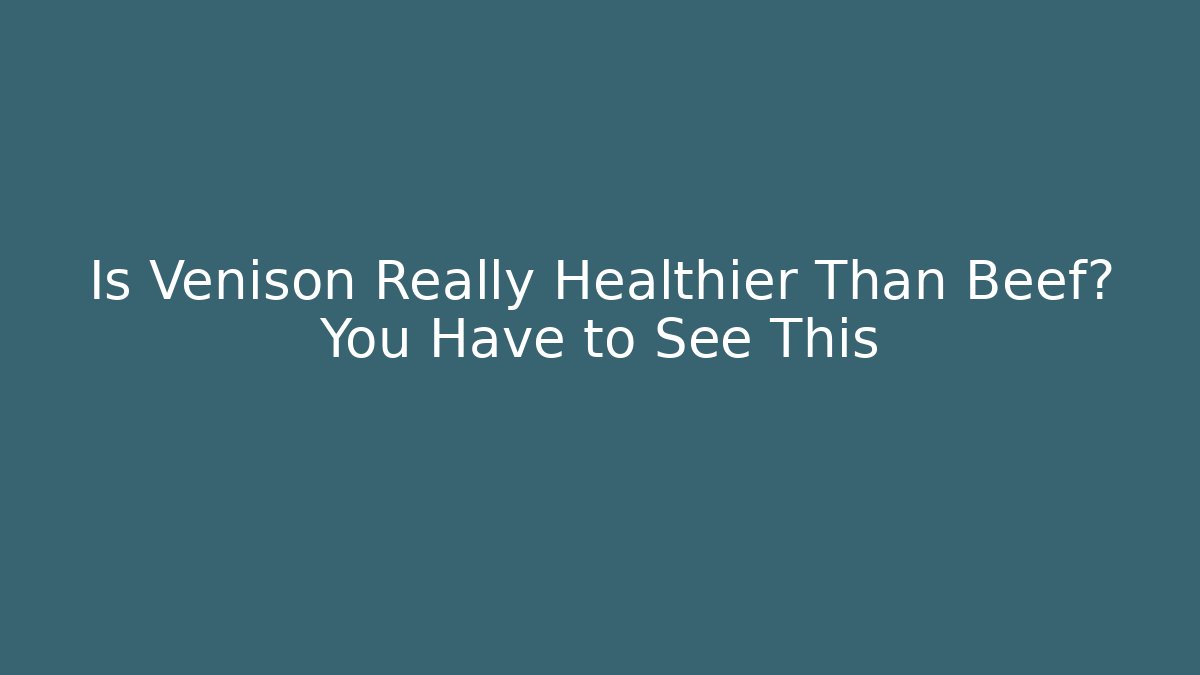 Is Venison Really Healthier Than Beef? You Have to See This