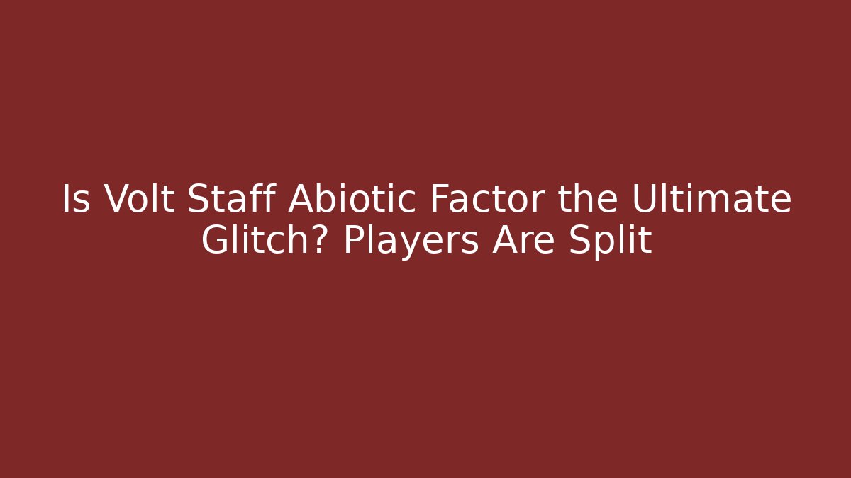 Is Volt Staff Abiotic Factor the Ultimate Glitch? Players Are Split