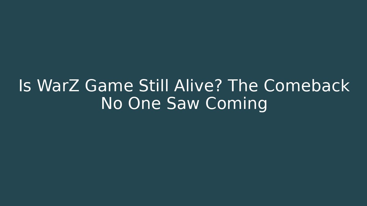 Is WarZ Game Still Alive? The Comeback No One Saw Coming - Método de Aprovação