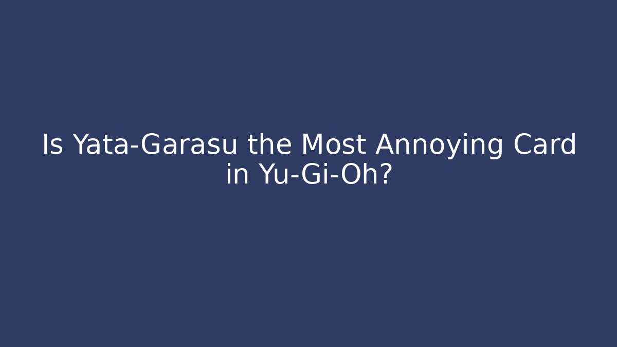 Is Yata-Garasu the Most Annoying Card in Yu-Gi-Oh?