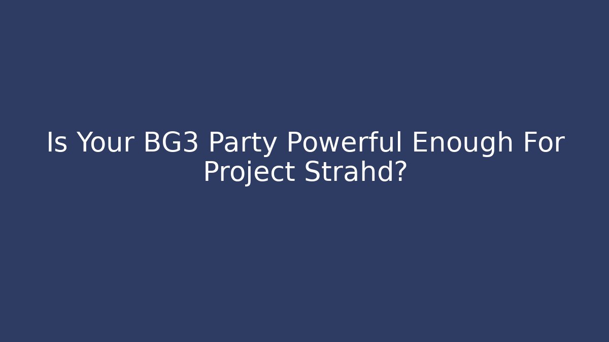 Is Your BG3 Party Powerful Enough For Project Strahd?