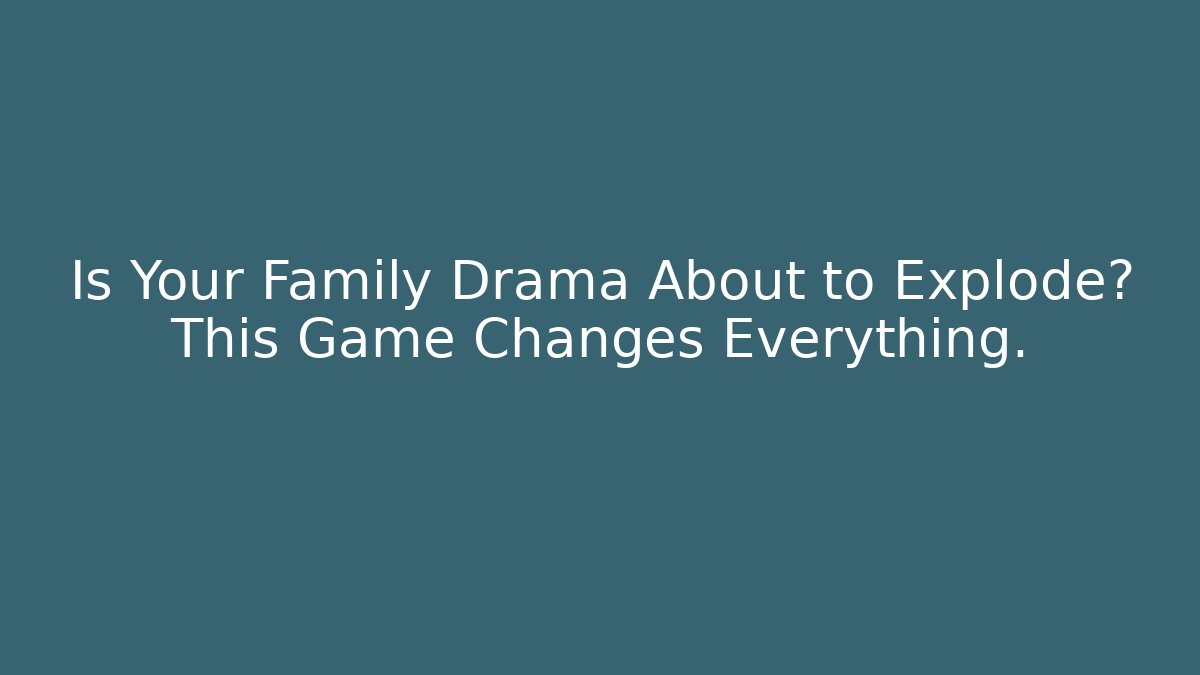 Is Your Family Drama About to Explode? This Game Changes Everything.