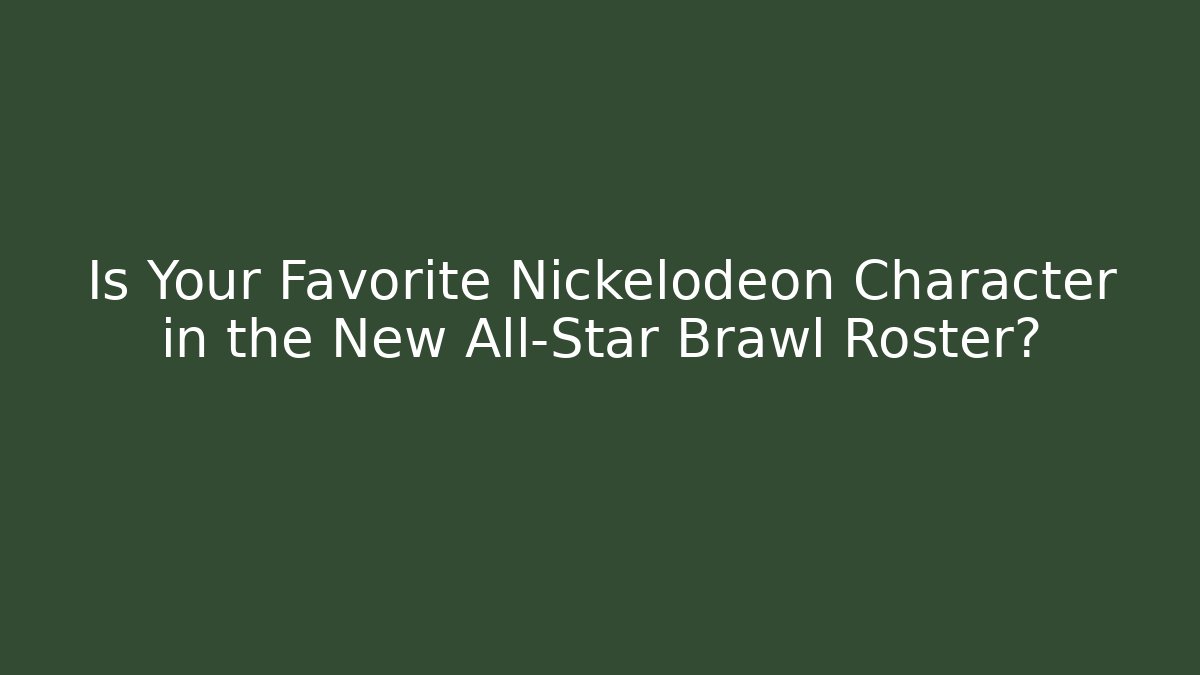 Is Your Favorite Nickelodeon Character in the New All-Star Brawl Roster?