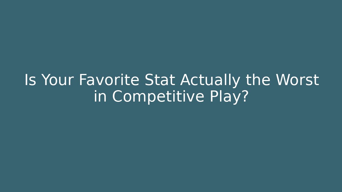 Is Your Favorite Stat Actually the Worst in Competitive Play? - Método de Aprovação