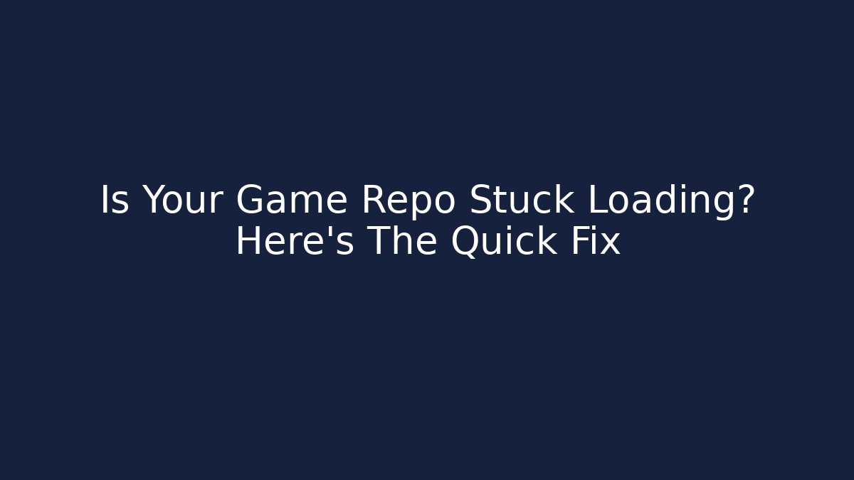 Is Your Game Repo Stuck Loading? Here's The Quick Fix - Método de Aprovação