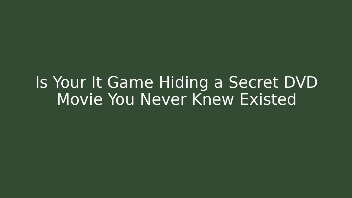 Is Your It Game Hiding a Secret DVD Movie You Never Knew Existed - Método de Aprovação