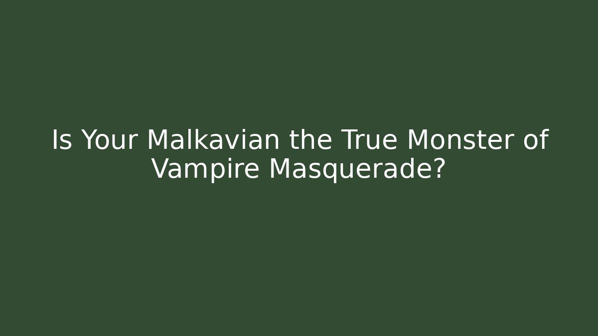 Is Your Malkavian the True Monster of Vampire Masquerade?