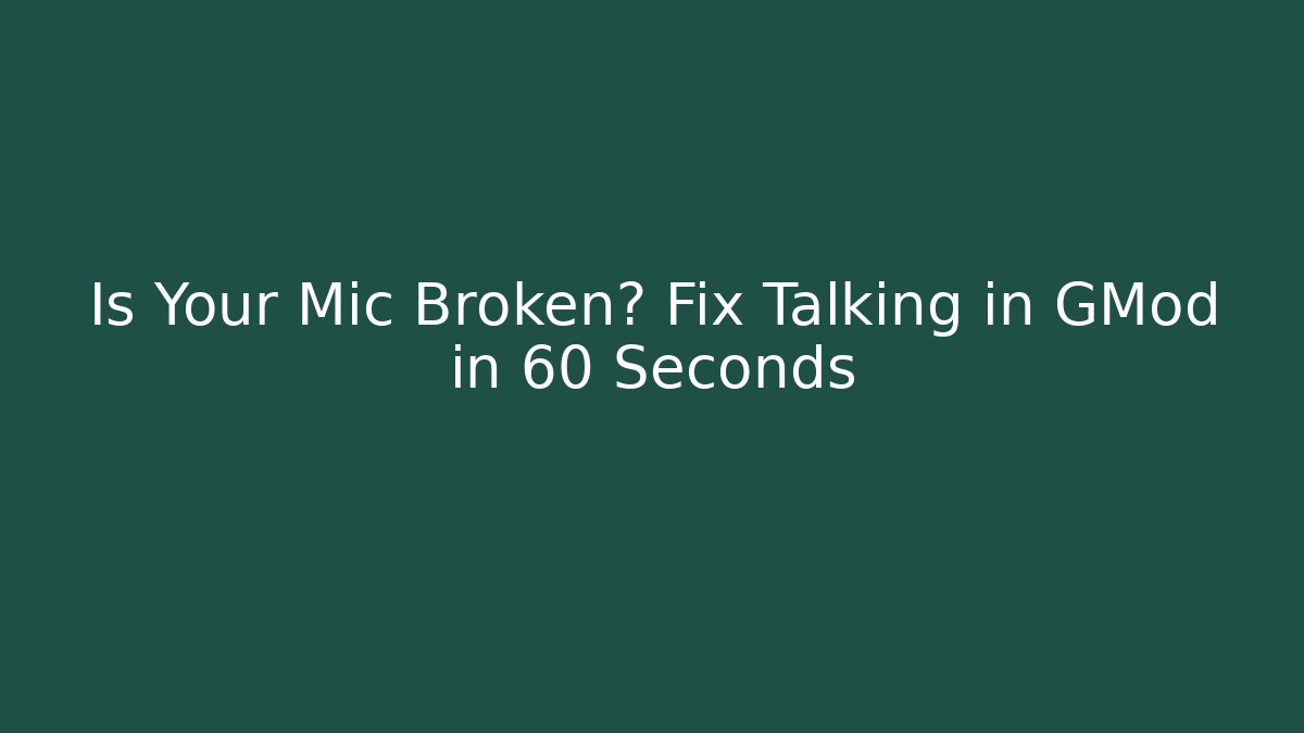 Is Your Mic Broken? Fix Talking in GMod in 60 Seconds