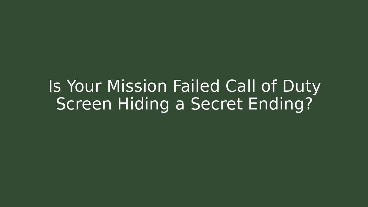 Is Your Mission Failed Call of Duty Screen Hiding a Secret Ending? - Método de Aprovação
