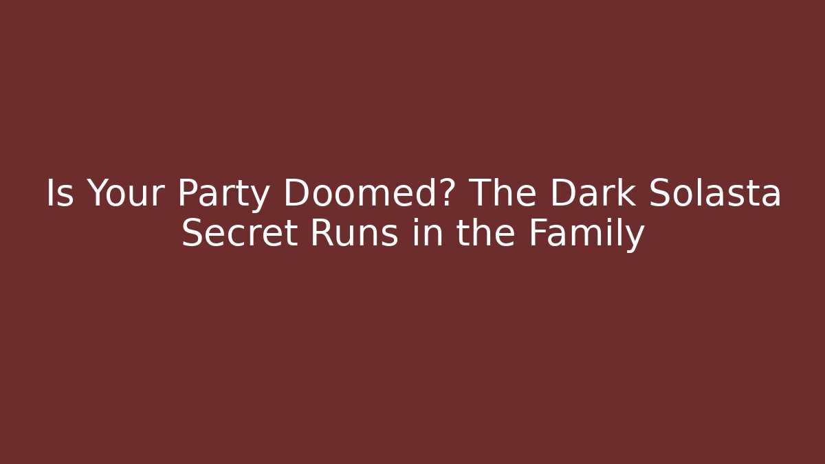 Is Your Party Doomed? The Dark Solasta Secret Runs in the Family - Método de Aprovação