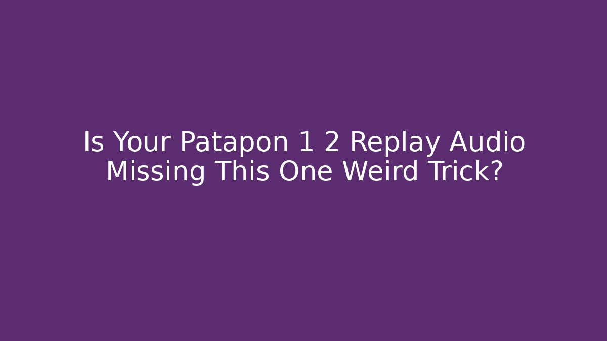Is Your Patapon 1 2 Replay Audio Missing This One Weird Trick? - Método de Aprovação