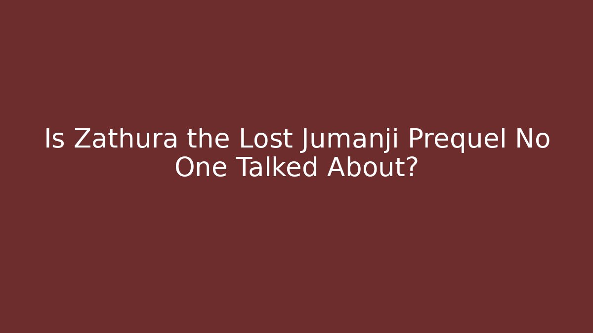 Is Zathura the Lost Jumanji Prequel No One Talked About?