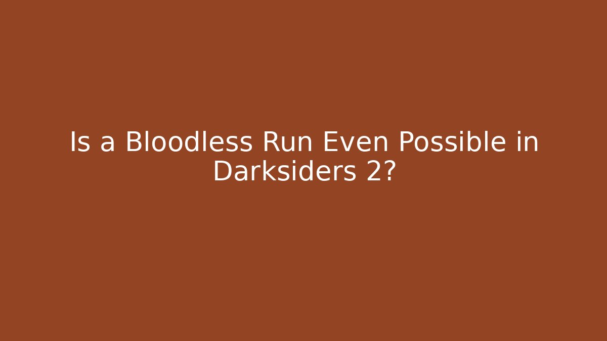 Is a Bloodless Run Even Possible in Darksiders 2? - Método de Aprovação