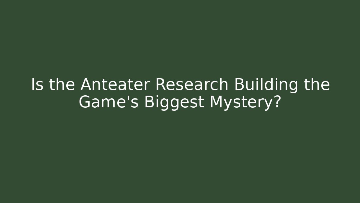 Is the Anteater Research Building the Game's Biggest Mystery?
