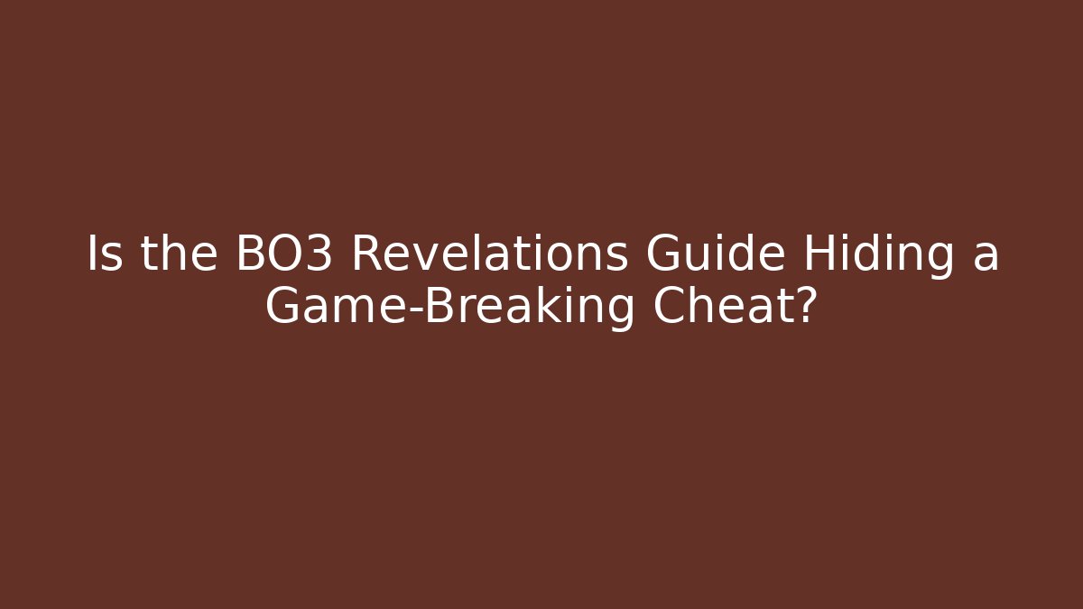 Is the BO3 Revelations Guide Hiding a Game-Breaking Cheat?