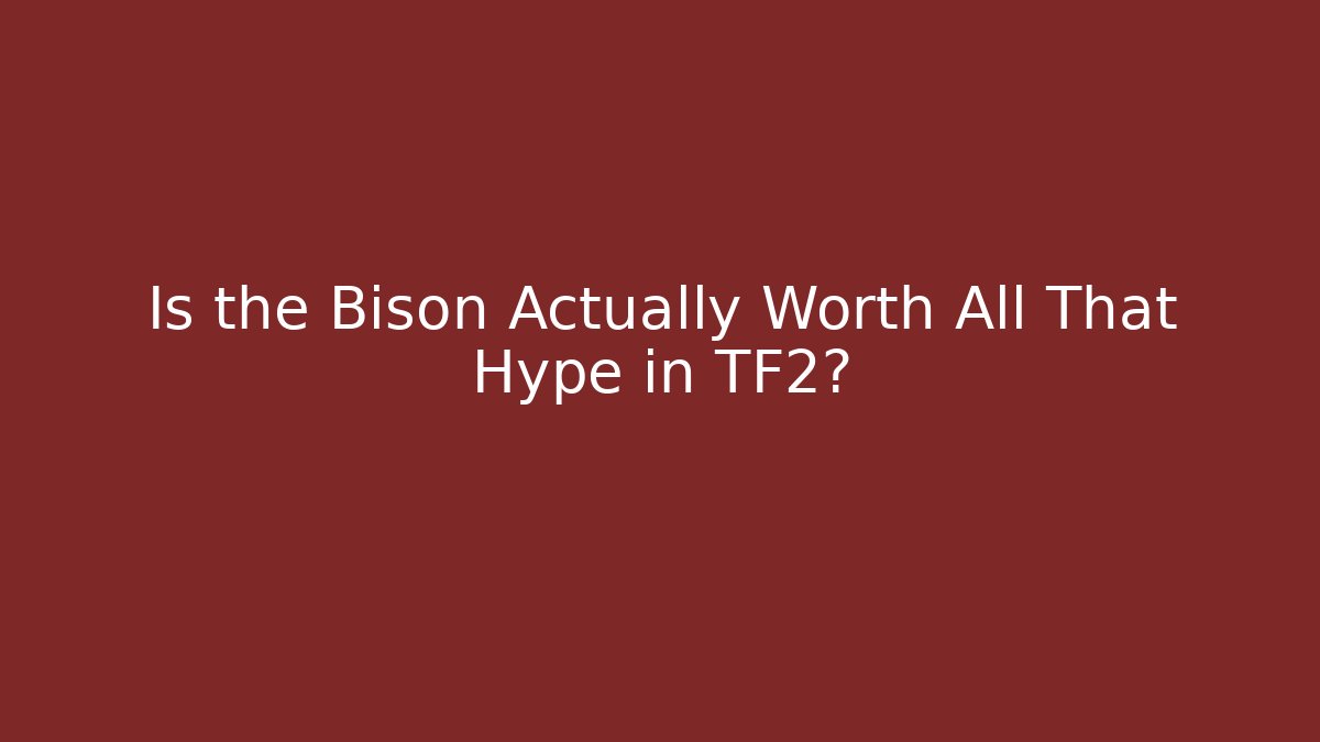 Is the Bison Actually Worth All That Hype in TF2? - Método de Aprovação