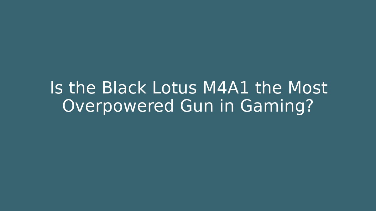 Is the Black Lotus M4A1 the Most Overpowered Gun in Gaming?