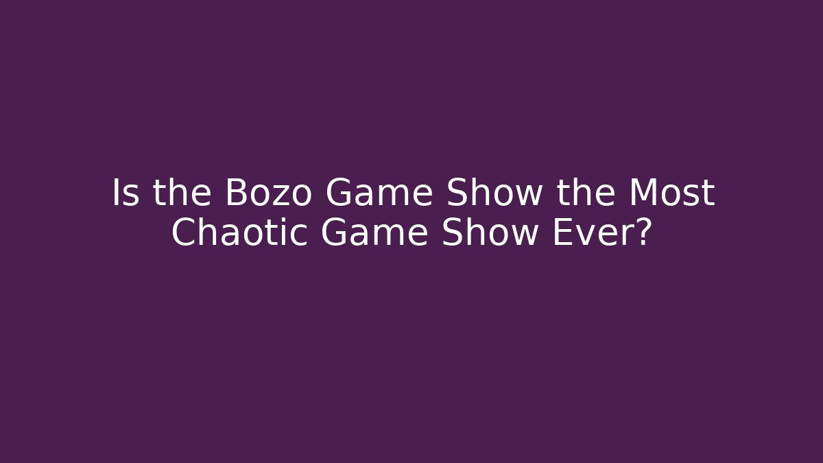 Is the Bozo Game Show the Most Chaotic Game Show Ever?