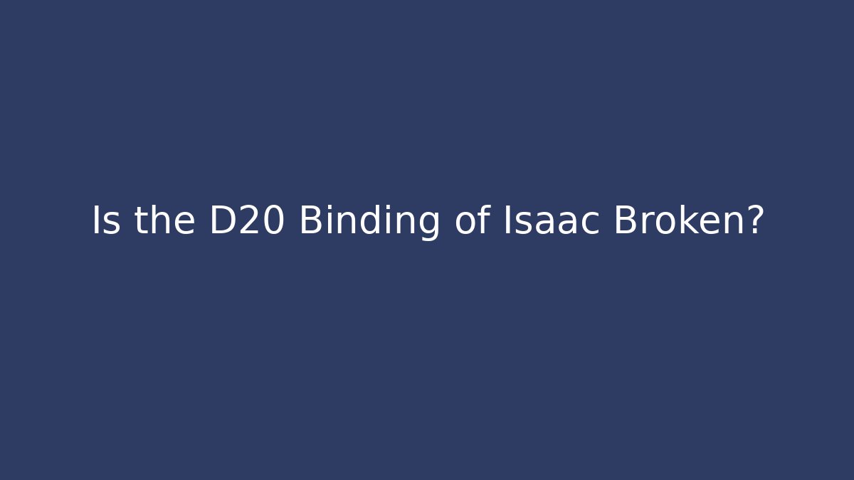 Is the D20 Binding of Isaac Broken?