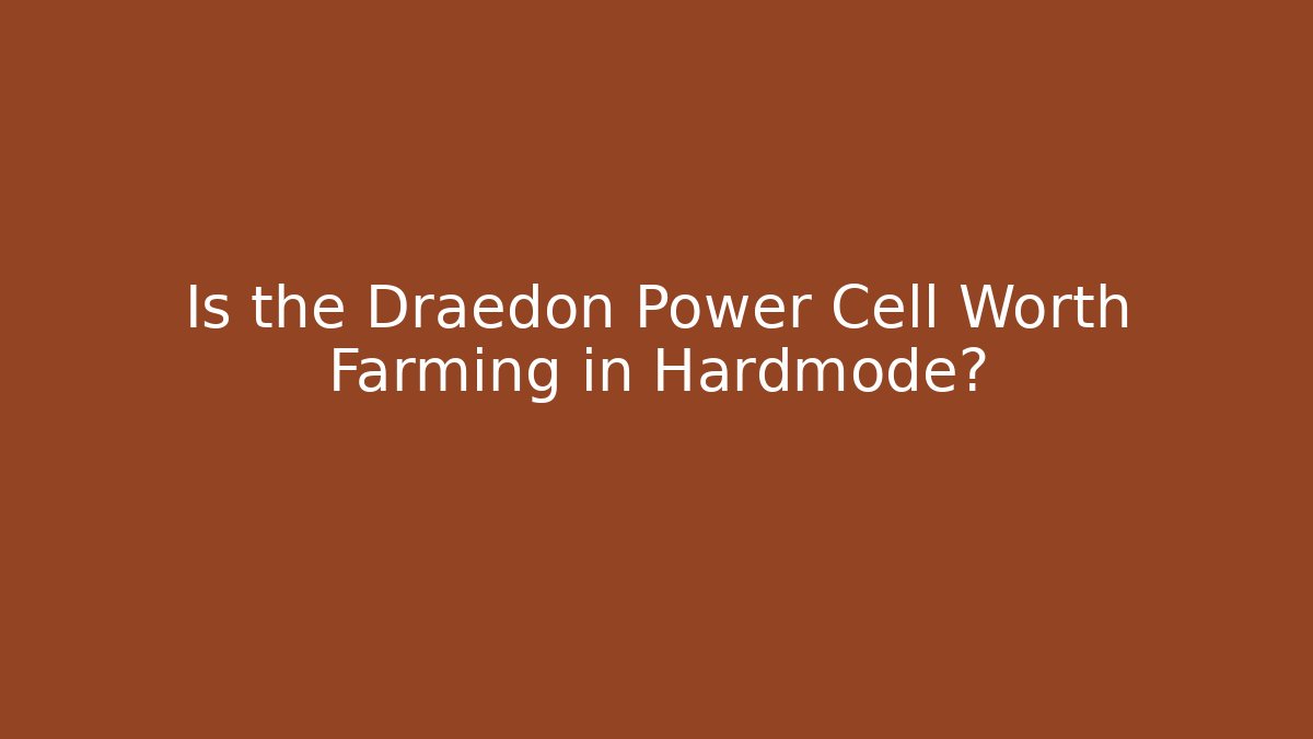 Is the Draedon Power Cell Worth Farming in Hardmode?