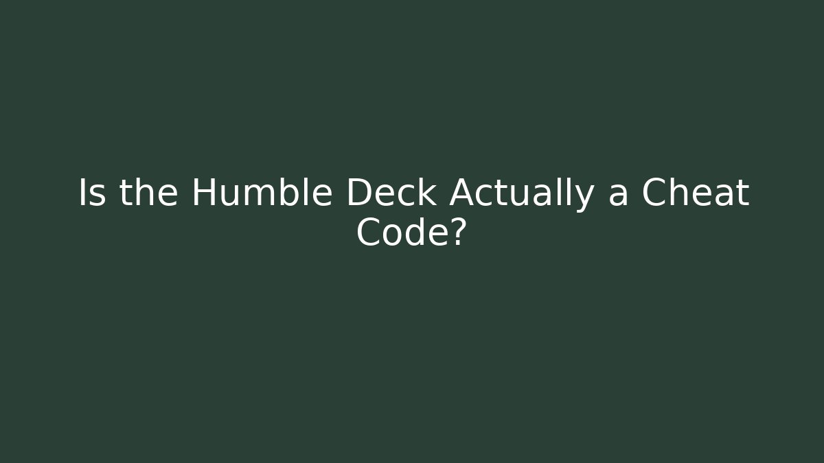 Is the Humble Deck Actually a Cheat Code? - Método de Aprovação
